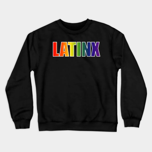Latinx Rainbow Text Gradient LGBT Pride Crewneck Sweatshirt by That5280Lady